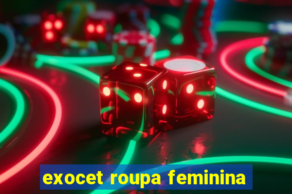 exocet roupa feminina